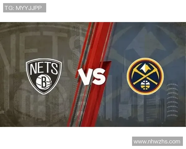 NBA篮网与掘金精彩对决回放全程回顾分析与精彩瞬间分享